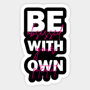 Be Obsessed With Your Own Potential Inspiration Quotes Sticker